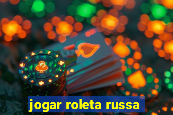 jogar roleta russa